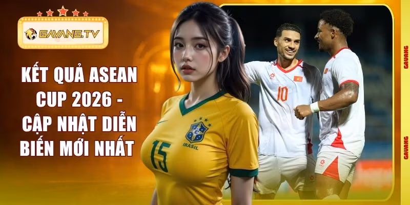 Kết Quả ASEAN Cup 2026