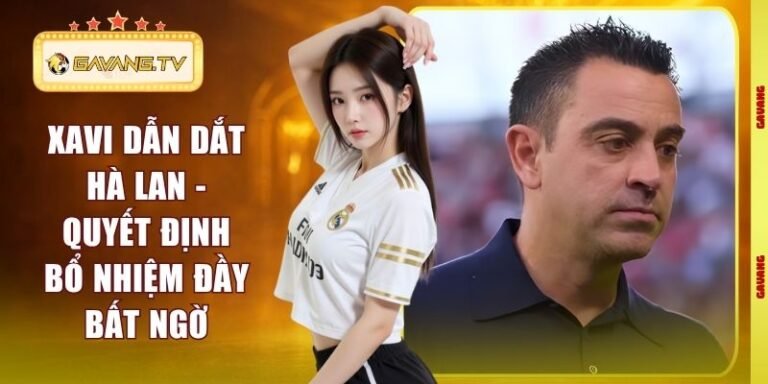Xavi Dẫn Dắt Hà Lan